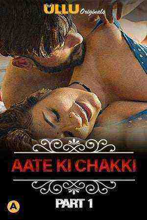 Aate Ki Chakki (Charmsukh) (2021) Part 1 Ullu Originals (2021)