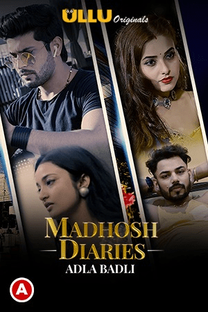 Adla Badli (Madhosh Diaries) (2021) Season 1 Ullu Originals (2021)
