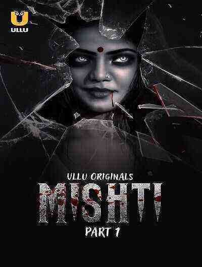 Mishti (2024) Season 1 Part 1 Episode 1 Ullu Originals (2024)