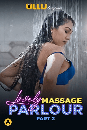 Lovely Massage Parlour Part 2 (2021) Season 1 Ullu Originals (2021)