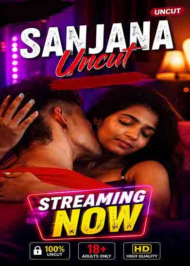 Sanjana Uncut (2026) Xtreme Exclusive (2026)