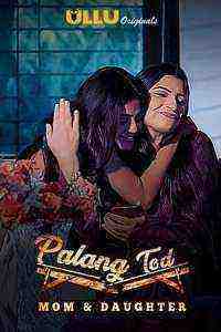 Palang Tod (Mom & Daughter) (2020) Season 1 Ullu Originals (2020)