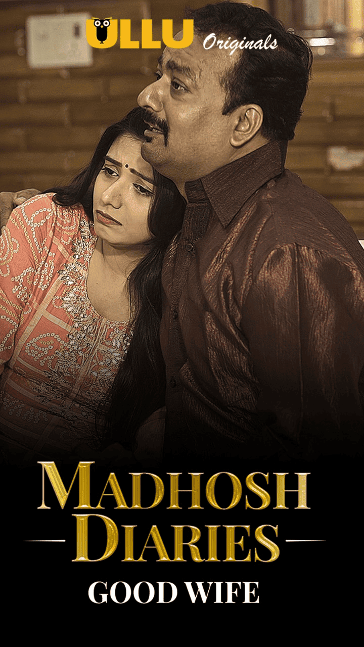 Madhosh Diaries (Good Wife) (2021) Season 1 Ullu Originals (2021)