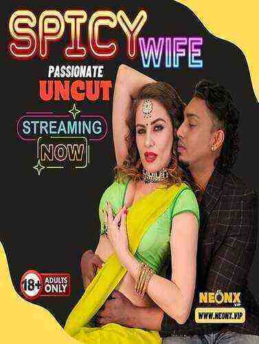 Spicy Wife UNCUT (2024) Neonx Originals (2024)