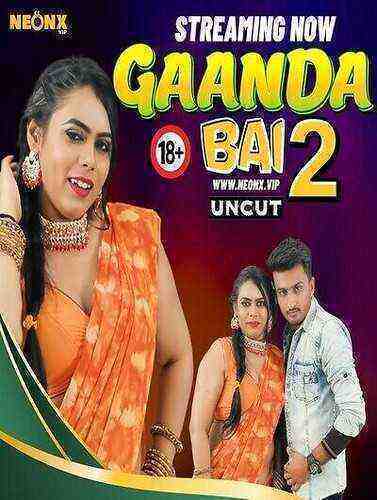 Gaanda Bai 2 UNCUT (2024)  Neonx Originals (2024)