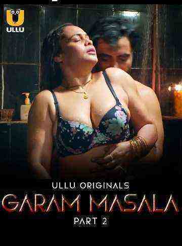 Garam Masala (2023) Season 1 Part 2 Episode 3 (Ullu Originals) (2023)