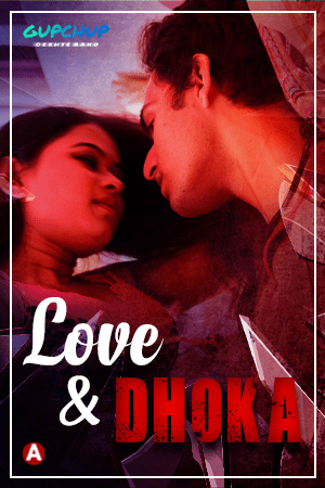 Love And Dhoka (2022) Season 1 Episode 1 GupChup (2022)