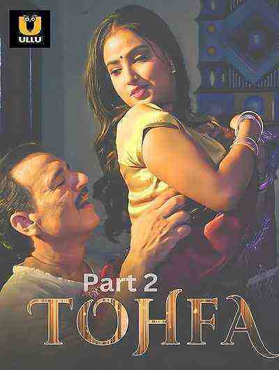 Tohfa (2023) Season 1 Part 2 (Episode 5 - 6) Ullu Originals (2023)
