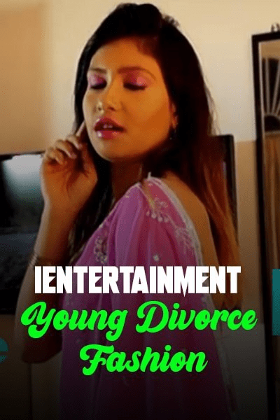 Young Divorce Fashion (2020) iEntertainment Exclusive (2020)