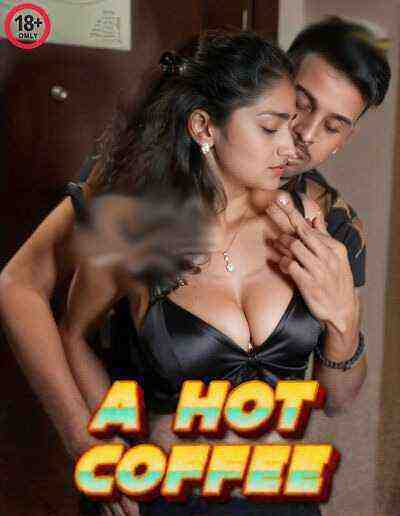 A Hot Coffee (2024) Season 1 Part 2 Lava Originals (2024)