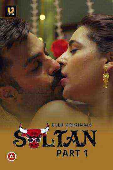 Sultan (2022) Season 1 Part 1 Episode 1 (Ullu Originals) (2022)