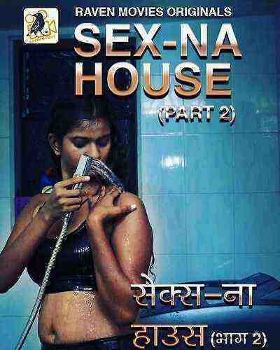 Sex Na House Part 2 (2023) RavenMovies (2023)