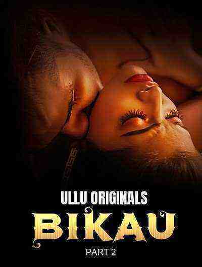 Bikau Part 2 (2023) Season 1 Episode 4 Ullu Originals (2023)