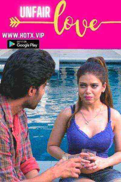 Unfair Love (2022) Season 1 (HotX Originals) Uncut (2022)