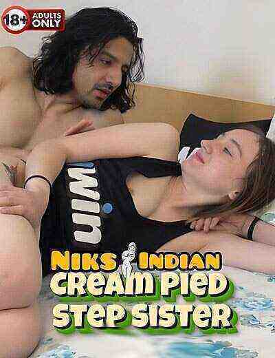 Cream Pied Step Sister (2024) NiksIndian Originals (2024)