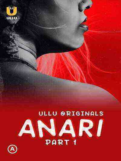 Anari Part 1 (2023) Season 1 Episode 1 Ullu Originals (2023)