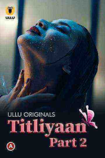 Titliyaan (2022) Season 1 Part 2 (Ullu Originals) (2022)