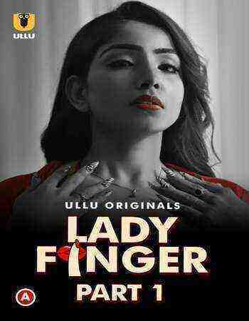 Lady Finger (2022) Season 1 Part 1 (Ullu Originals) (2022)