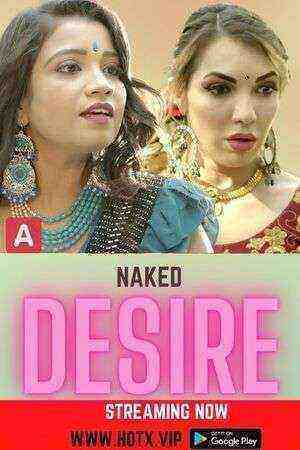 Naked Desire (2022) Season 1 (HotX Originals) Uncut (2022)