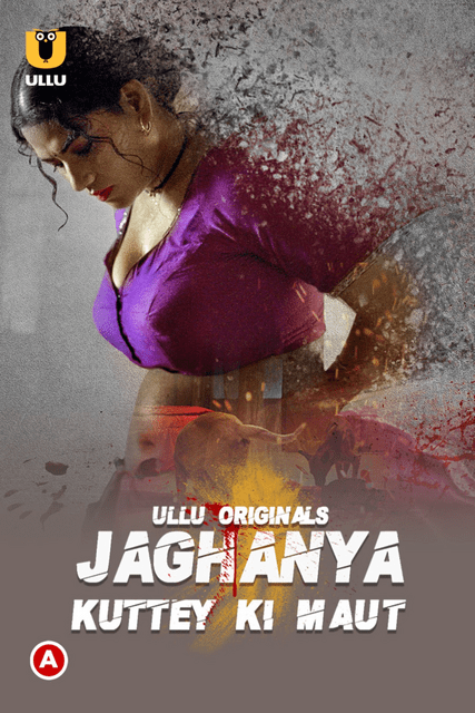 Jaghanya (Kuttey Ki Maut) (2022) Season 1 Ullu Originals (2022)