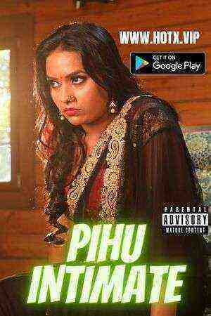Pihu Intimate (2022) Season 1 (HotX Originals) Uncut (2022)
