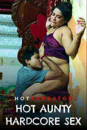 Hot Aunty Hardcore Sex (2022) HotXcreator (2022)