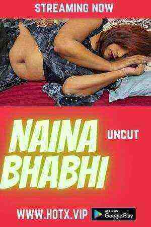 Naina Bhabhi (2022) Season 1 (HotX Originals) Uncut (2022)