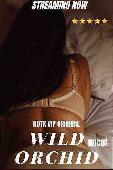 Wild Orchid Uncut (2023) HotX (2023)