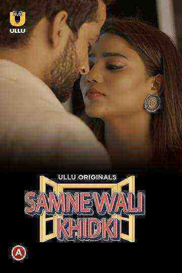 Samne Wali Khidki (2022) Season 1 Part 1 (Ullu Originals) (2022)