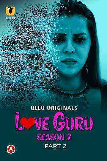 Love Guru (2023) Season 2 Part 2 (Ullu Originals) (2023)