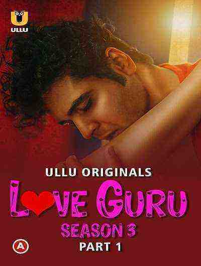 Love Guru (2023) Season 3 Part 1 (Episode 1) Ullu Originals (2023)