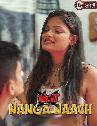 Nanga Naach (2025) Uncutadda (2025)
