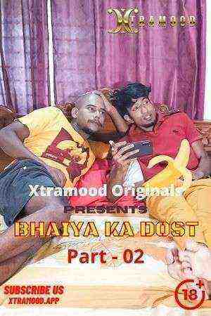 Bhaiya Ka Dost Part 2 (2022) Xtramood Originals (2022)