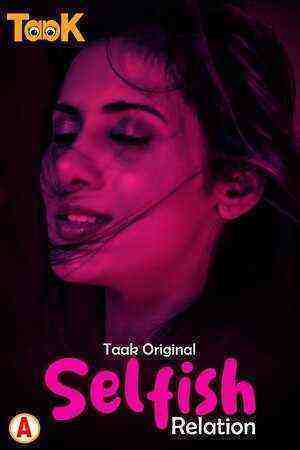 Selfish Relation (2023) Season 1 Episode 1 (Taak Cinema Originals) (2023)