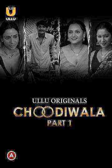 Choodiwala (2022) Season 1 Part 1 (Ullu Originals) (2022)