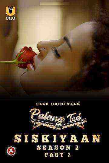 Palang Tod (Siskiyaan) (2022) Season 2 Part 2 (Ullu Originals) (2022)