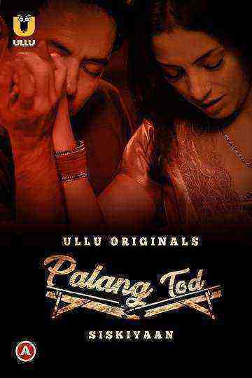Palang Tod (Siskiyaan) (2022) Season 1 (Ullu Originals) (2022)