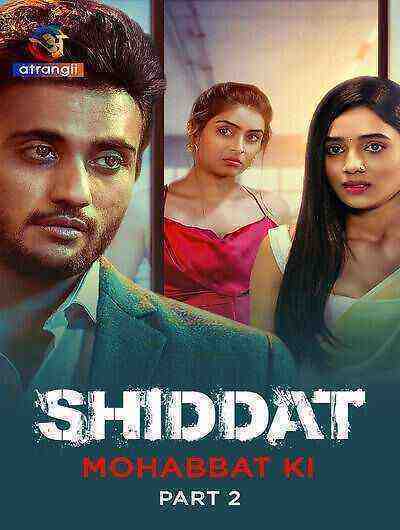 Shiddat (Mohabbat Ki) (2024) Season 1 Part 2 Episode 8 Atrangii Originals (2024)