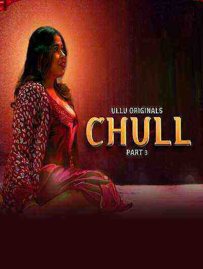 Chull Part 3 (2023) Season 1 Episode 7 Ullu Originals (2023)
