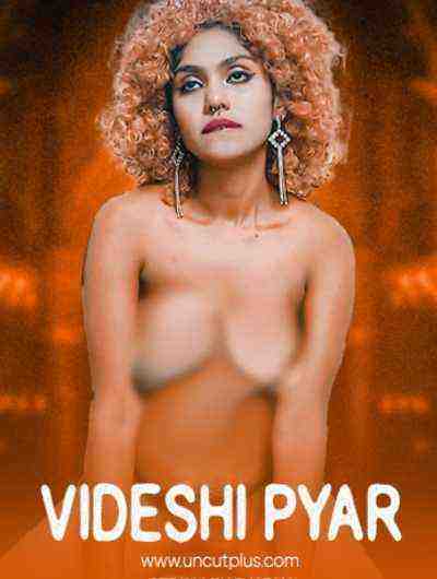 Videshi Pyar (2024) Uncutplus (2024)
