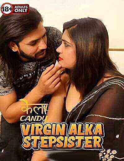 Virgin StepSister Alka Uncut (2024) Kelacandy (2024)