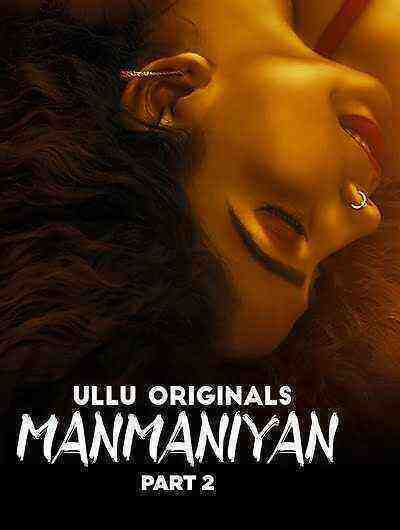 Manmaniyan Part 2 (2023) Season 1 Episode 4 Ullu Originals (2023)