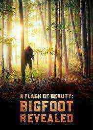 A Flash of Beauty: Bigfoot Revealed (2022)