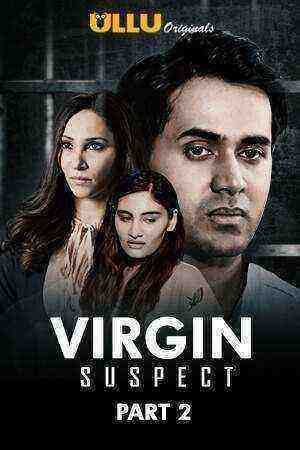 Virgin Suspect Part 2 (2021) Season 1 Ullu Originals (2021)