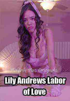 Lily Andrews Labor of Love (2021) Playboy Plus Originals (2021)