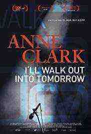 Anne Clark: I'll Walk Out Into Tomorrow (2018)