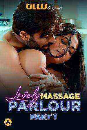 Lovely Massage Parlour Part 1 (2021) Season 1 Ullu Originals (2021)