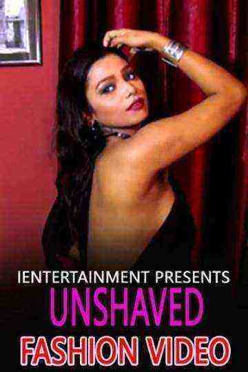 Unshaved Fashion Video (2021) iEntertainment Exclusive (2021)
