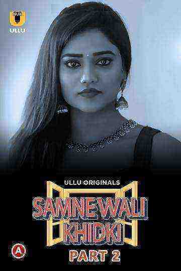Samne Wali Khidki (2022) Season 1 Part 2 (Ullu Originals) (2022)