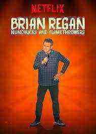 Brian Regan: Nunchucks and Flamethrowers (2017)